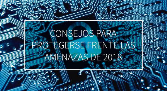 Consejos Para Protegerse Frente Las Amenazas De 2018