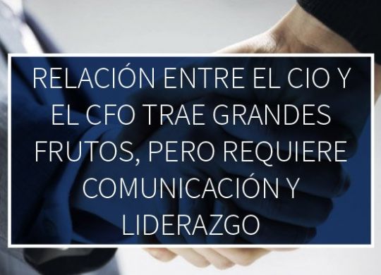 Relacion Entre El Cio Y El Cfo Trae Grandes Frutos